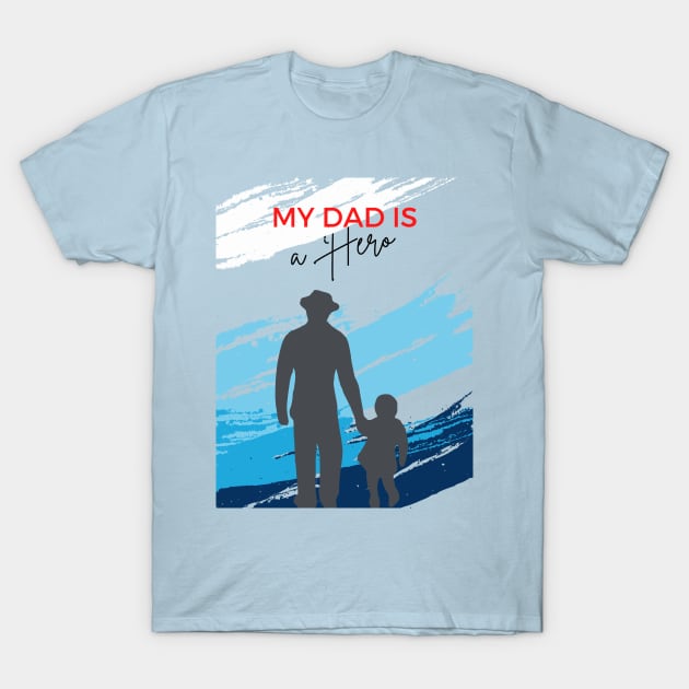 my dad is a  hero T-Shirt by BeeFlash